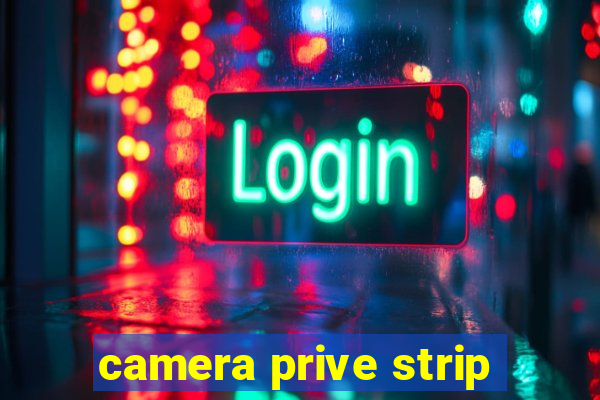 camera prive strip